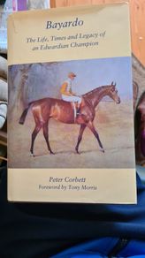 Bayardo. The Life, Times And Legacy Of An Edward Ian Champion. By  Peter Corbett. Signed first edition. Foreword By Tony Morris. Hardback With Dustjacket In Very Good Condition.