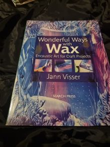 Wonderful Ways with Wax: Encaustic Art for Craft Projects (Paperback
