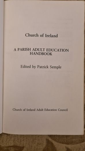 Church Of Ireland. A Parish Aduld Education Handbook. By Patrick Semple. 1987. Paperback In Fair Condition. See Photos For Same.33.