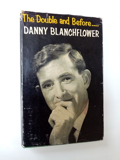 The Double and Before Danny Blanchflower - Signed by Jackie Blanchflower - Vintage Football Memoirs Book - Football Book - Busby Babes Related Book