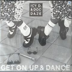 Icy D and Doc Daze - Get On Up And Dance 12 inch Hip Hop Euro House 80s
