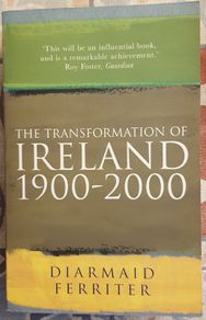 The Transformation Of Ireland 1900-2000 by Diarmaid Ferreter