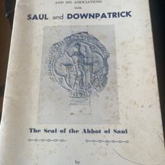 Saint Patrick and his Associations with Saul and Downpatrick