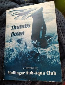 Thumbs Down/ A History of Mullingar Sub- Aqua Club/ 1964-2004