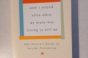 How I Stayed Alive When My Brain Was Trying To Kill Me by Susan Rose Blauner
