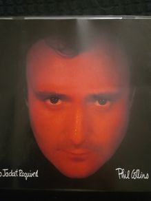 Phil Collins - No Jacket Required.