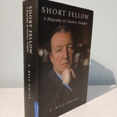 Short Fellow - A Biography of Charles J. Haughey by T. Ryle Dwyer