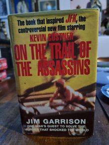 On the trail of the assassins - Jim Garrison: one man's quest to solve the murder that shocked the world