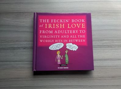 The Feckin Book Of Irish Love From Adultery To Virginity And All The Wobbly Bits In Between