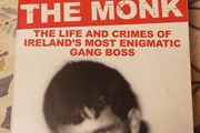 The Monk: The Life and Crimes Of Ireland's Most Enigmatic Gang Boss by Paul Williams