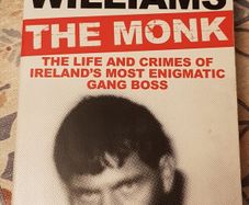The Monk: The Life and Crimes Of Ireland's Most Enigmatic Gang Boss by Paul Williams