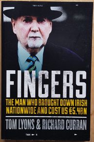 Fingers: The Man Who Brought Down Irish Nationwide And Cost Us 5.4bn by Tom Lyons and Richard Curran