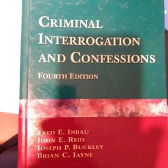 Criminal Interrogation and Confessions 4 th Edition-Inbau, Reid, Buckley and Jayne