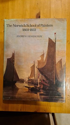 The Norwich School Of Painters. 1803-1833. Large Volume Hardback With Dustjacket In Good Condition.