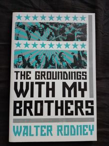 Walter Rodney, The Groundings With My Brothers