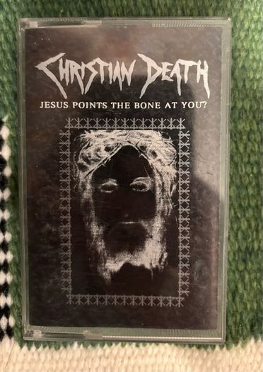 Christian Death- Jesus Points the Bone at You? cassette