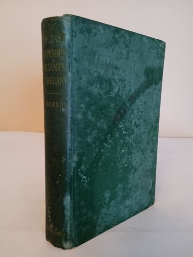 The Last Independent Parliament of Ireland: With Account of the Survival of the Nation and Its Lifework by George Sigerson (CP123)