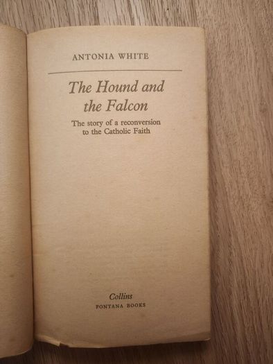 The Hound And The Falcon. By Antonia White. The Story of A Reconversion To The Catholic Faith. A Fontana 1969 First Edition Paperback In Good Condition.  See Photos For Same.