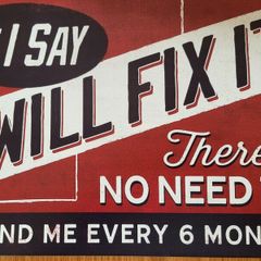 If I Say I Will Fix It...... : Metal Sign