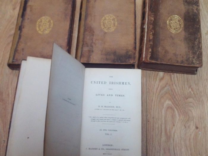 The United Irishmen Their Lives and Times First and second Series. 4 vols. complete.  Madden, Richard R