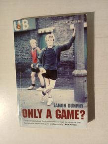 Only A Game? by Eamon Dunphy