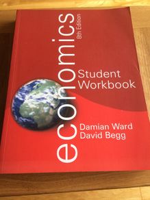 Economics 8th edition Student Workbook. David Begg& Damian Ward