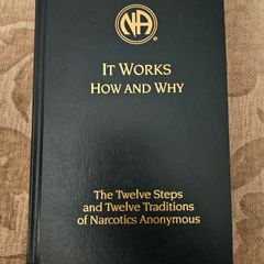 It Works How And Why. The Twelve Steps And Twelve Traditions Of Narcotics Anonymous. First Edition Hardback In Good Condition.  See Photos For Same.