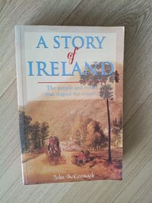 A Story of Ireland the people and events that shaped a country by John Mc Cormack 2002 in good condition FREE STANDARD POSTAGE INCLUDED