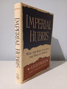 Imperial Hubris - Why The West Is Losing The War On Terror by Anonymous