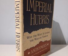 Imperial Hubris - Why The West Is Losing The War On Terror by Anonymous