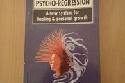 Psycho Regression: A New System For Healing and Personal Growth Dr Francesca Rossetti