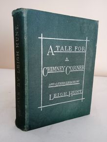 A Tale for a Chimney Corner and Other Essays by Leigh Hunt. Edited by Edmund Ollier (GT909)