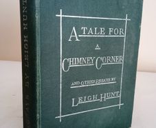 A Tale for a Chimney Corner and Other Essays by Leigh Hunt. Edited by Edmund Ollier (GT909)