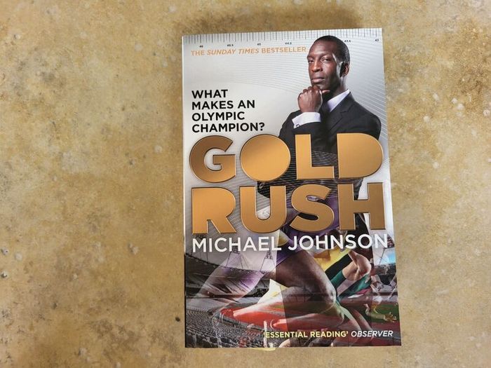 Gold Rush - What Makes An Olympic Champion by Michael Johnson.