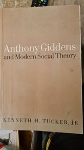 Anthony Giddens And Modern Social Theory. Kenneth H. Tucker. Jr.