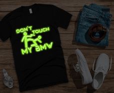 Don't touch my BMW t-shirt glow in the dark t-shirt BMW t-shirt glowing logo BMW