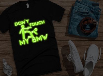 Don't touch my BMW t-shirt glow in the dark t-shirt BMW t-shirt glowing logo BMW