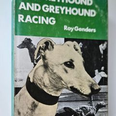 The Greyhound and Greyhound Racing - Roy Genders - Dog Breed Book