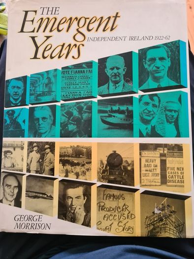 The Emergent Years. Independent Ireland 1922-62