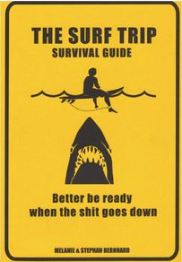 The Surf Trip Survival Guide Book- By Melanie & Stephen Bernhard