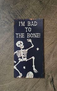 Halloween sign - Bad to the Bones