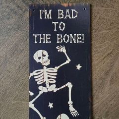 Halloween sign - Bad to the Bones