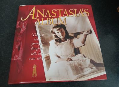 Anastasia's Album: The Last Tsar's Youngest Daughter Tells Her Story Russian History