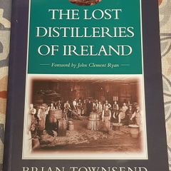The Lost Distilleries Of Ireland by Brian Townsend