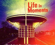 LIFE IN MOMENTS  -  the future sound of london