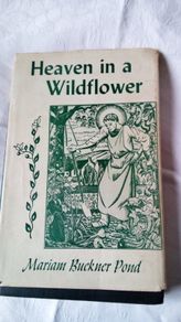 Heaven in a Wildflower. Mariam Buckner Pond. signed by author.
