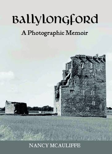 Ballylongford: A Photographic Memoir McAuliffe, Nancy