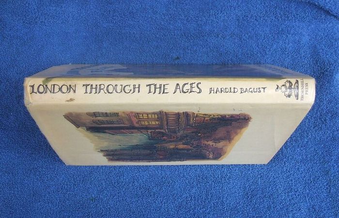 LONDON THROUGH THE AGES (by Harold Bagust) - an informative hardback book on the development of London up to the early 20th century