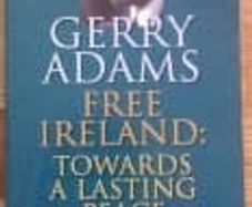 Free Ireland: Towards a Lasting Peace - Gerry Adams