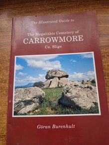 Carrowmore. The Illustrated Guide to The Megalithic Cemetery of Carrowmore Co. Sligo. Goran Burenhult.